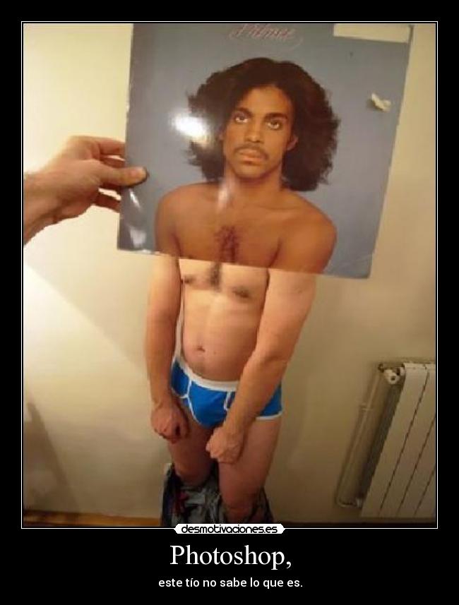 Photoshop, - este tío no sabe lo que es.