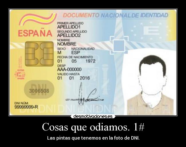 Cosas que odiamos. 1# - Las pintas que tenemos en la foto de DNI.
