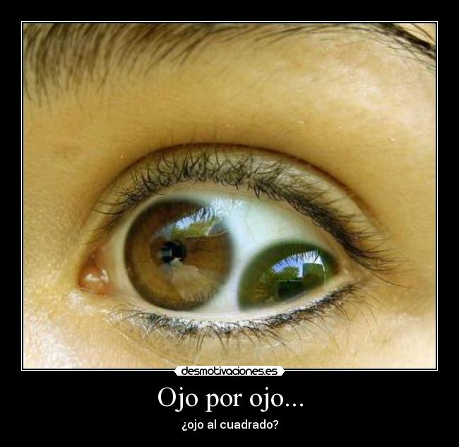 Ojo por ojo... - 
