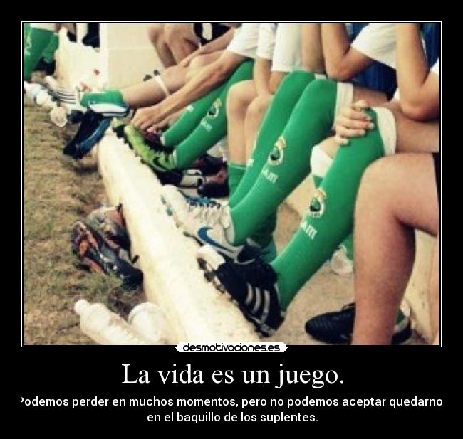 La vida es un juego. - 