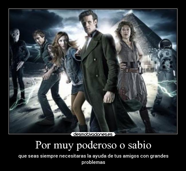 Por muy poderoso o sabio -