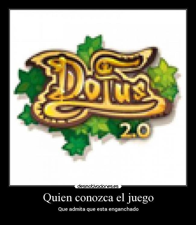 Quien conozca el juego - Que admita que esta enganchado
