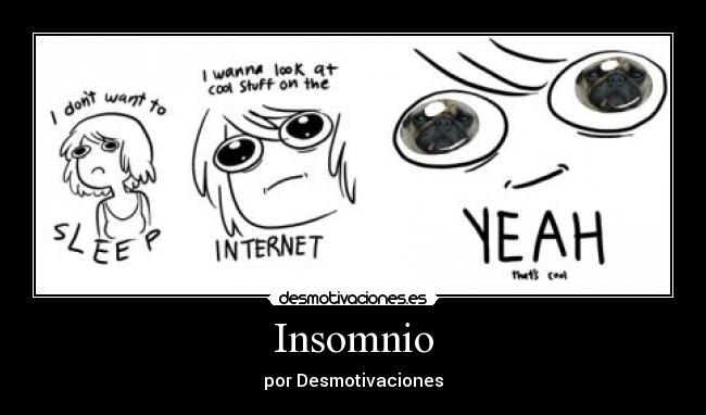 carteles insomnio desmotivaciones desmo sleep sueno internet cosas yeah cool desmotivaciones