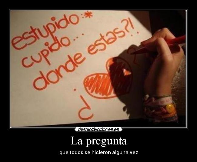 La pregunta - que todos se hicieron alguna vez