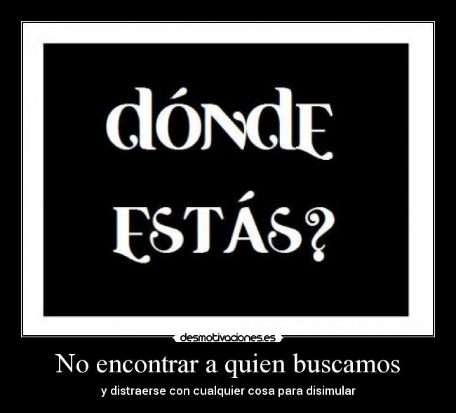 No encontrar a quien buscamos -