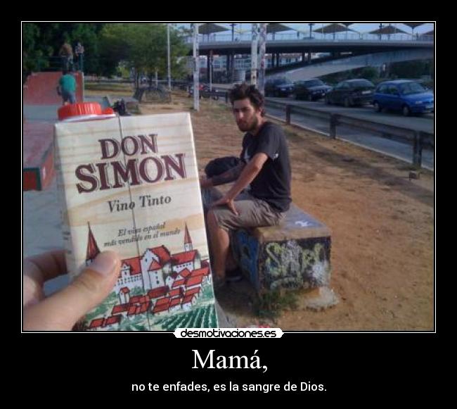 Mamá, - no te enfades, es la sangre de Dios.