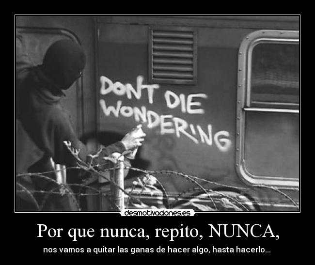 Por que nunca, repito, NUNCA, - 