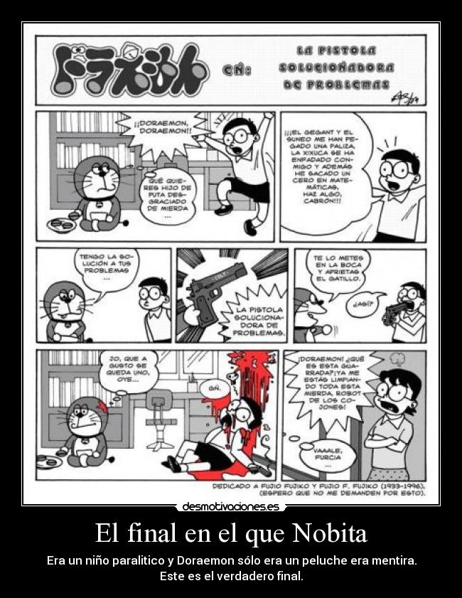 El final en el que Nobita - Era un niño paralitico y Doraemon sólo era un peluche era mentira.
Este es el verdadero final.