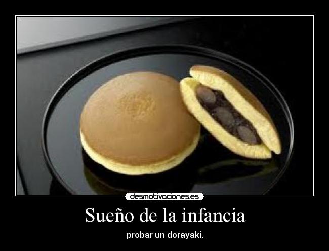Sueño de la infancia - probar un dorayaki.