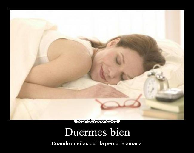 Duermes bien - Cuando sueñas con la persona amada.