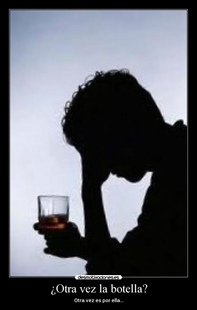 ¿Otra vez la botella? - Otra vez es por ella...
