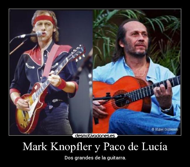 Mark Knopfler y Paco de Lucía - Dos grandes de la guitarra.
