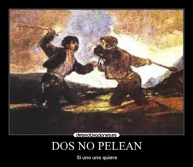 DOS NO PELEAN - 