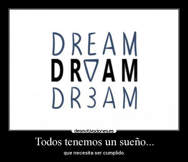 carteles dream dr3am ddddd desmotivaciones