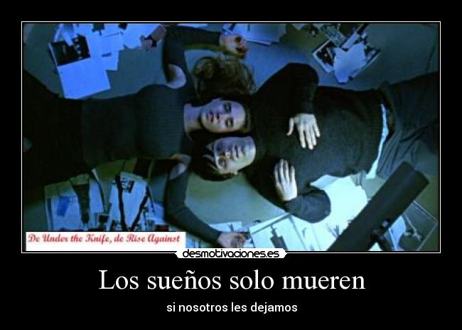 Los sueños solo mueren - si nosotros les dejamos