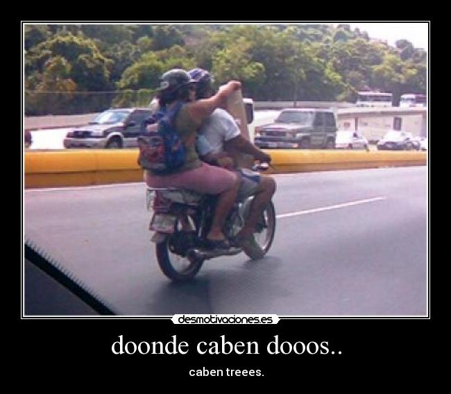 doonde caben dooos.. - caben treees.