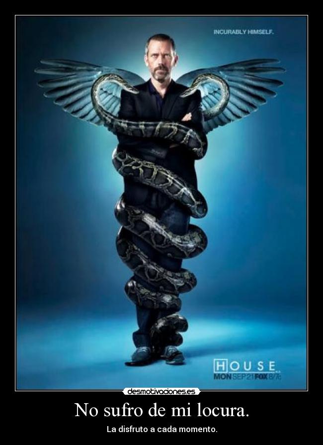 No sufro de mi locura. - 