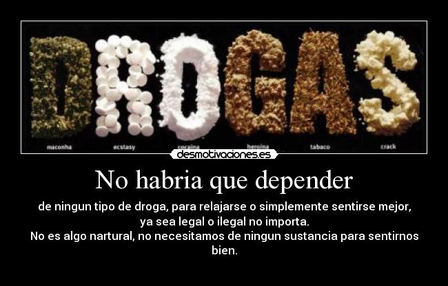 carteles necesario recurrir las drogas par estar mejor desmotivaciones