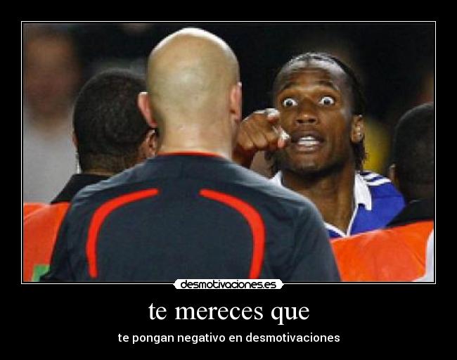 te mereces que - 