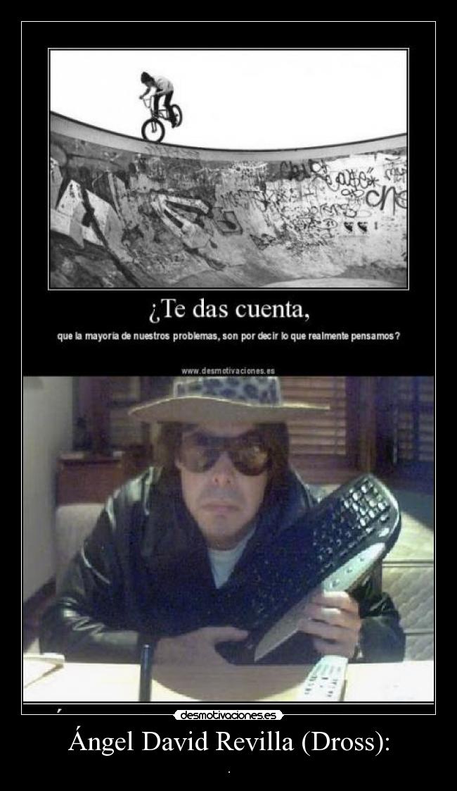 Ángel David Revilla (Dross): - 
