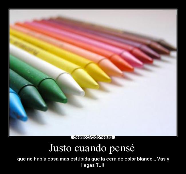 Justo cuando pensé -