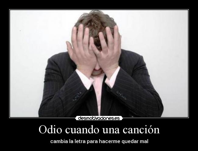 Odio cuando una canción - 