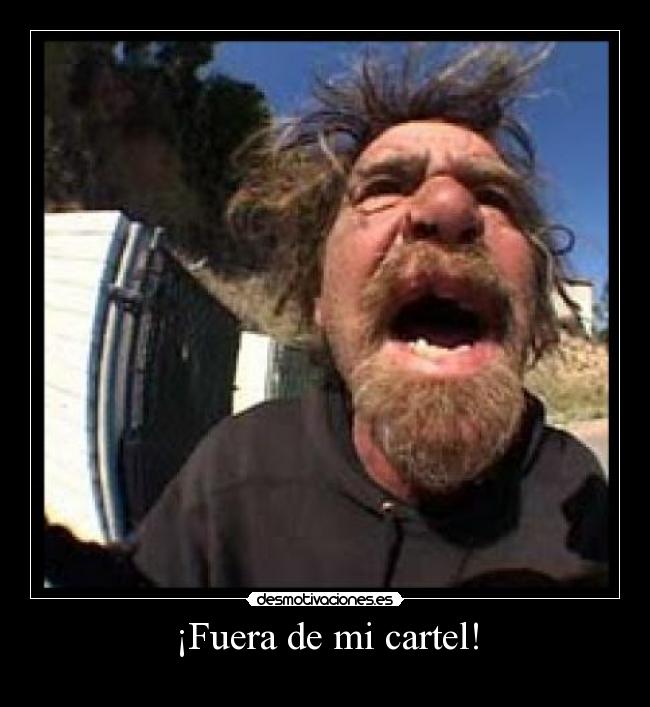 ¡Fuera de mi cartel! - 