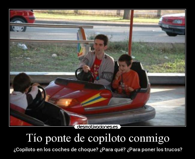 Tío ponte de copiloto conmigo - 