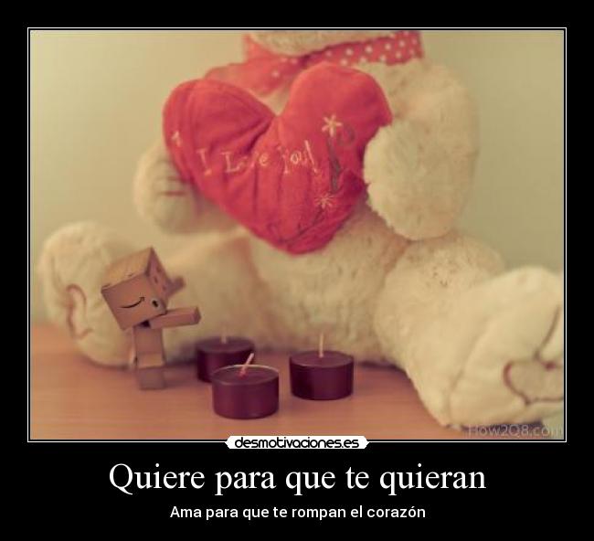 Quiere para que te quieran -