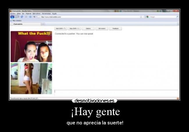 ¡Hay gente - que no aprecia la suerte!