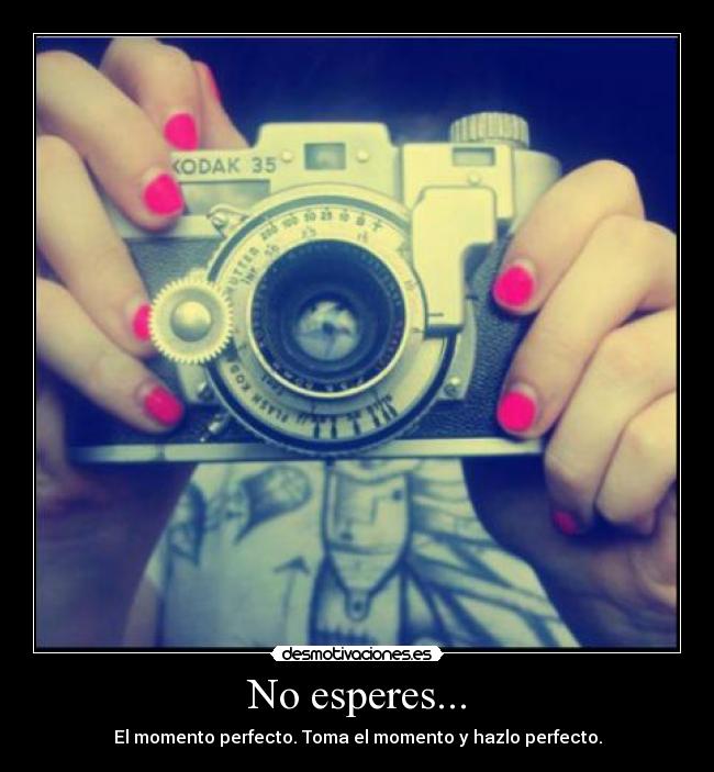 No esperes... - 