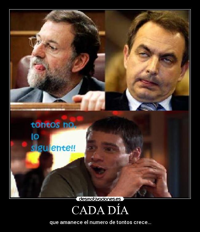 CADA DÍA - que amanece el numero de tontos crece...