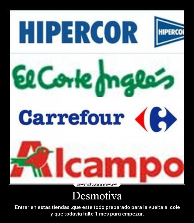 Desmotiva - Entrar en estas tiendas ,que este todo preparado para la vuelta al cole
y que todavía falte 1 mes para empezar.