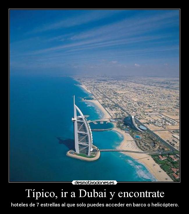 Típico, ir a Dubai y encontrate -