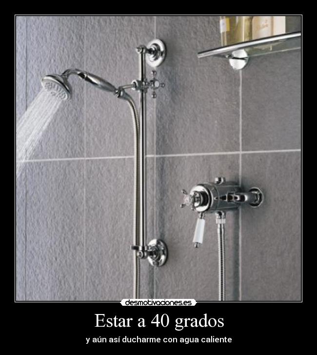 Estar a 40 grados - 