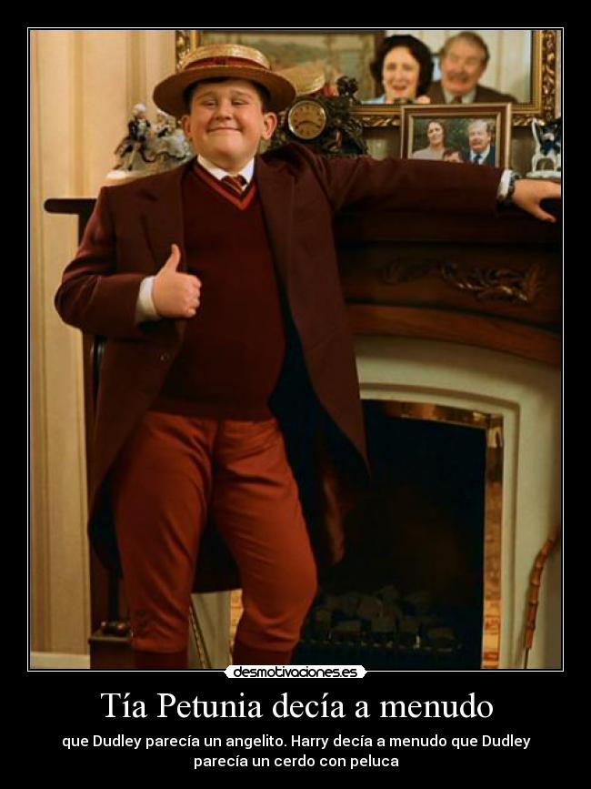 Tía Petunia decía a menudo - 