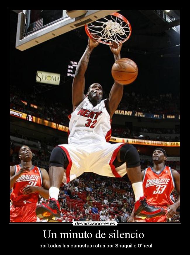 Un minuto de silencio - por todas las canastas rotas por Shaquille Oneal