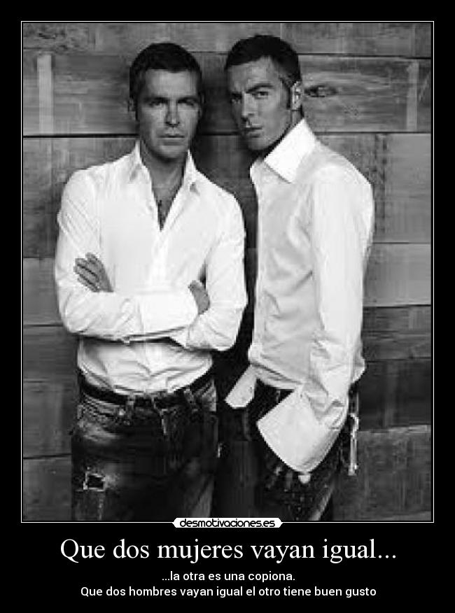 Que dos mujeres vayan igual... - 