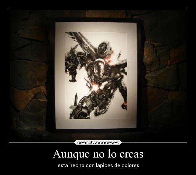 Aunque no lo creas - esta hecho con lapices de colores