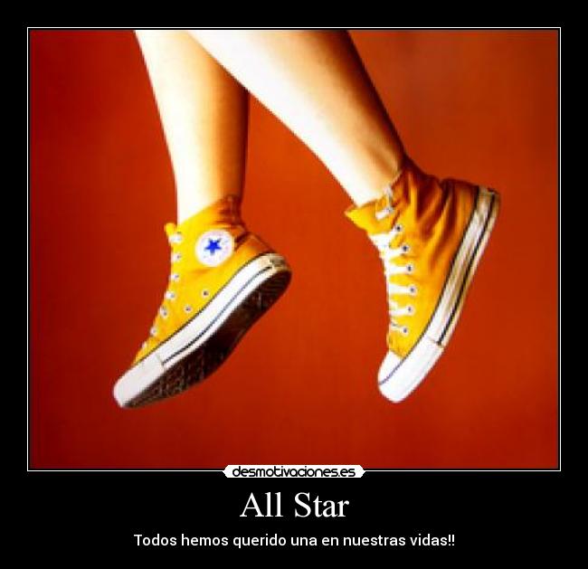 All Star - Todos hemos querido una en nuestras vidas!!