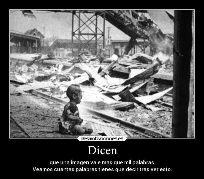 Dicen - que una imagen vale mas que mil palabras.
Veamos cuantas palabras tienes que decir tras ver esto.