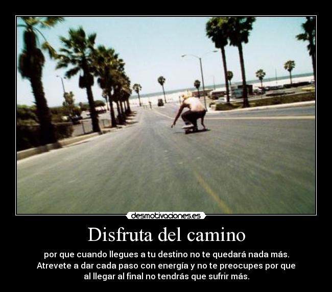 carteles disfruta del camino short_life desmotivaciones