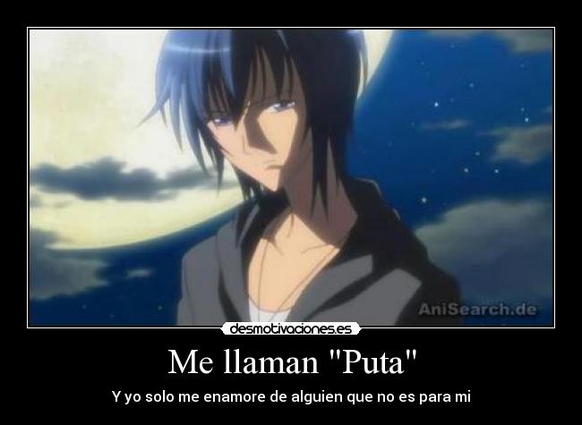 Me llaman Puta - Y yo solo me enamore de alguien que no es para mi