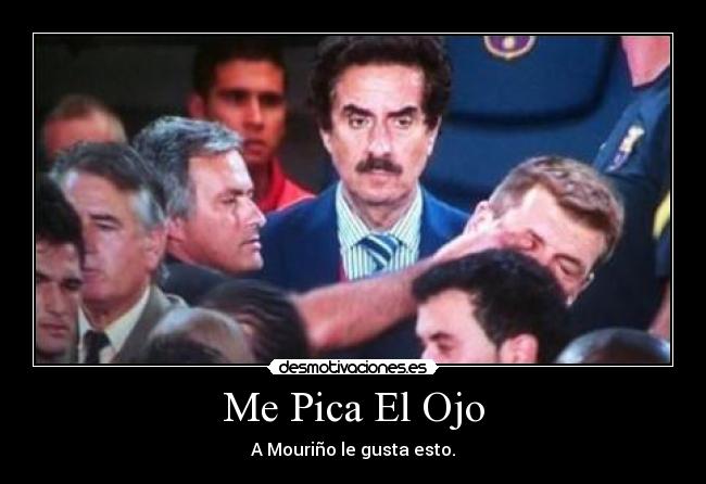 Me Pica El Ojo - A Mouriño le gusta esto.