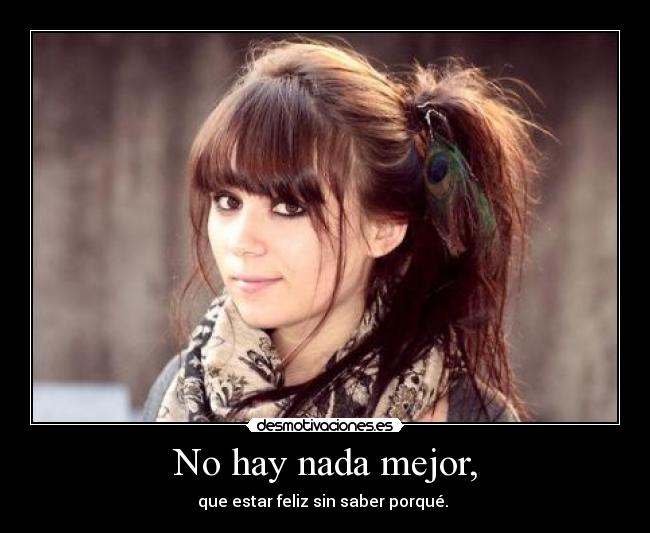 No hay nada mejor, -