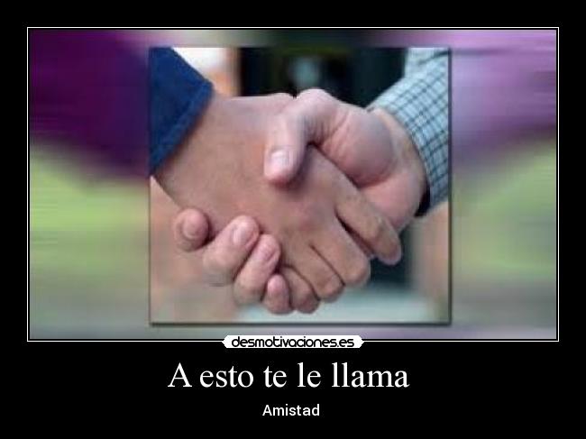 A esto te le llama - Amistad