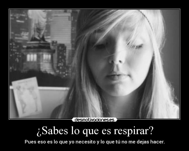 ¿Sabes lo que es respirar? - 
