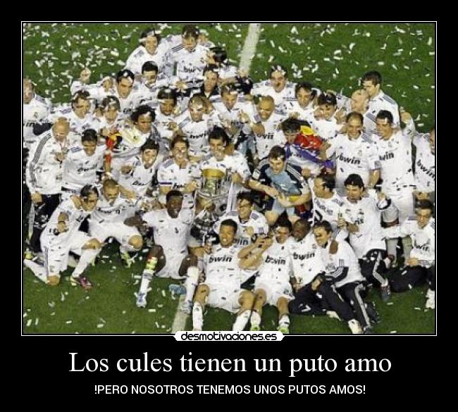 Los cules tienen un puto amo - !PERO NOSOTROS TENEMOS UNOS PUTOS AMOS!