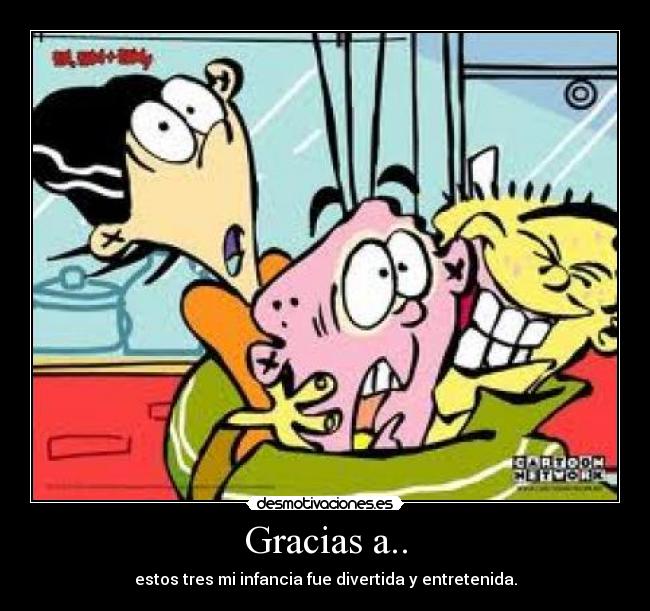 Gracias a.. - estos tres mi infancia fue divertida y entretenida.