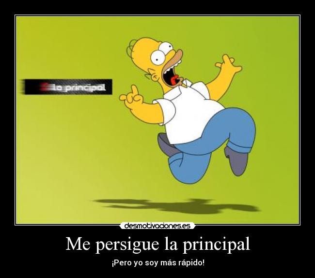 Me persigue la principal - 